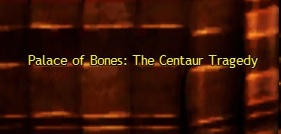 File:Palace of Bones- The Centaur Tragedy.jpg