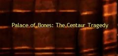 Palace of Bones- The Centaur Tragedy.jpg